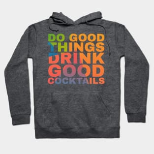 Do Good Things Drink Good Cocktails Hoodie